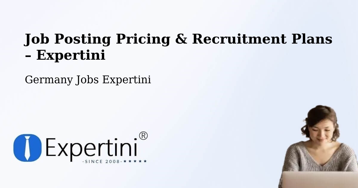 Job Posting Pricing & Recruitment Plans – Alsbach Hähnlein - Alsbach Hähnlein, Germany Jobs Expertini